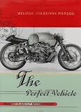 The Perfect Vehicle: What It Is About Motorcycles