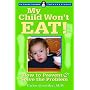 My Child Won't Eat!: How to Prevent & Solve the Problem (La Leche League International Book)
