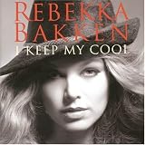 I Keep My Cool - Rebekka Bakken