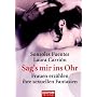Sag's mir ins Ohr: Frauen erz�hlen ihre sexuellen Fantasien