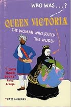 Queen Victoria: The Woman Who Ruled the World (Who Was...?)