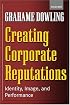 Creating Corporate Reputations