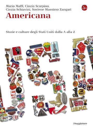 Americana (La cultura) (Italian Edition), by Mario Maffi, Cinzia Scarpino, Cinzia Schiavini, Sostene Massimo Zangari