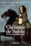 Christine de Su�de : La Souveraine �nigmatique