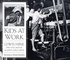 Kids at Work: Lewis Hine and the Crusade Against Child Labor
