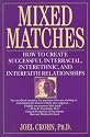 Mixed Matches: How to Create Successful Interracial, Interethnic, and Interfaith Relationships