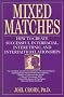 Mixed Matches: How to Create Successful Interracial, Interethnic, and Interfaith Relationships Mixed Matches: How to Create Successful Interracial, Interethnic, and Interfaith Relationships