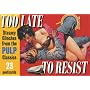 Too Late to Resist: Steamy Clinches from the Pulp Classics (A Prion Pulp Postcard Book)