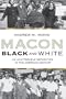 Macon Black and White: An Unutterable Separation in the American Century
