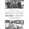 Macon Black and White: An Unutterable Separation in the American Century