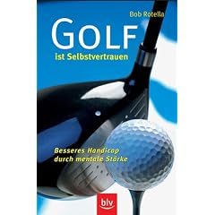 Golf ist Selbstvertrauen. Besseres Handicap durch mentale St�rke