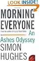 Morning Everyone: An Ashes Odyssey