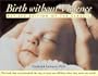 Birth without Violence: Revised Edition of the Classic