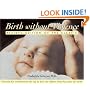 Birth without Violence: Revised Edition of the Classic