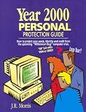 Year 2000: Personal Protection Guide : How to Protect Your Assets, Identity, & Credit from the Upcoming