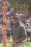 Tiger Woods: A Biography for Kids