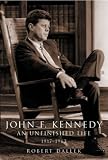 An Unfinished Life: John F. Kennedy, 1917 - 1963 (Dynasty S.)
