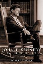 John F. Kennedy: An Unfinished Life 1917-1963