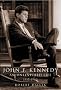 John F. Kennedy: An Unfinished Life 1917-1963