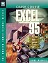 Crash Course Excel 95: For the Busy Person on the Job (Murach Crash Course)