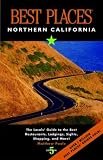 Best Places Northern California: The Locals' Guide to the Best Restaurants, Lodging, Sights, Shopping and More (Best Places Northern California)