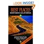 Best Places Northern California: The Locals' Guide to the Best Restaurants, Lodging, Sights, Shopping, and More!