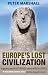 Europe's Lost Civilization: Exploring the Mysteries of the Megaliths