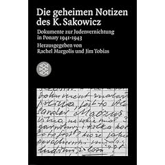 Die geheimen Notizen des K. Sakowicz: Dokumente zur Judenvernichtung in Ponary 1941 - 1943