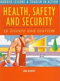 Health, Safety and Security in Leisure and Tourism (Hodder GNVQ - Leisure & Tourism in Action)