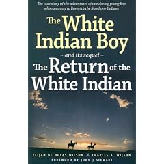 The White Indian Boy: and its sequel The Return of the White Indian Boy by Elijah Nicholas Wilson, Charles A Wilson and John J Stewart