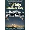 The White Indian Boy: and its sequel The Return of the White Indian Boy