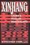 Xinjiang: China's Muslim Borderland (Studies of Central Asia and the Caucasus)