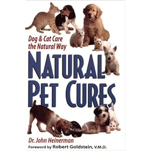 Natural Pet Cures: The Definitive Guide to Natural Remedies for Dogs and Cats