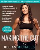 Making the Cut: The 30-Day Diet and Fitness Plan for the Strongest, Sexiest You [MAKING THE CUT -OS]