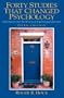 Forty Studies that Changed Psychology: Explorations into the History of Psychological Research