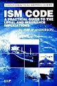 ISM Code: A Guide to the Legal and Insurance Implications (Lloyd's Practical Shipping Guides)