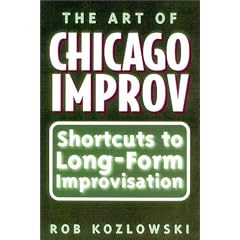 The Art of Chicago Improv: Short Cuts to Long-Form Improvisation