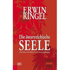 Die �sterreichische Seele: Zehn Reden �ber Medizin, Politik, Kunst und Religion