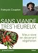 Sans viande et tr�s heureux : Mieux vivre en devenant v�g�tarien