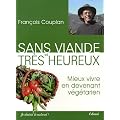 Sans viande et tr�s heureux : Mieux vivre en devenant v�g�tarien