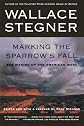 Marking the sparrow's fall : Wallace Stegner's American West