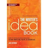 The Writer's Idea Book 10th Anniversary Edition: How to Develop Great Ideas for Fiction, Nonfiction, Poetry, and Screenplays ~ Jack Heffron