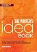 The Writer's Idea Book 10th Anniversary Edition: How to Develop Great Ideas for Fiction, Nonfiction, Poetry, and Screenplays