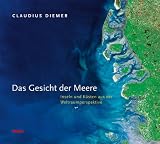 Produkt-Bild: Das Gesicht der Meere. Inseln und K&uuml;sten aus der Weltraumperspektive