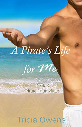 A Pirate's Life for Me: Book Three: Pirate Triumvirate (Pirates of Anteros 3)