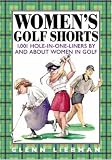 Women's Golf Shorts : 1,001 Hole-in-One-Liners by and About Women in Golf