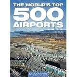 The World's Top 500 Airports ~ David W. Wragg
