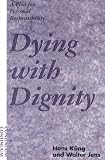 Dying with Dignity
 A Plea for Personal Responsibility,
Hans K ung