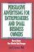 Book Persuasive Advertising for Entrepreneurs and Small Business Owners: How to Create More Effective Sales Messages (Haworth Marketing Resources : Innov) 