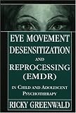 Eye Movement Desensitization Reprocessing (EMDR) in Child and Adolescent Psychotherapy